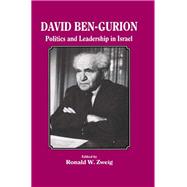 David Ben-Gurion: Politics and Leadership in Israel by Zweig,Ronald W, 9781138870079