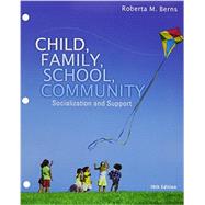 Bundle: Child, Family, School, Community: Socialization and Support, Loose-leaf Version, 10th + MindTap Education, 1 term (6 months) Printed Access Card by Berns, Roberta, 9781305700079