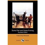 Some Fish and Some Fishing by Griswold, Frank Gray, 9781409990079