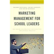 Marketing Management for School Leaders The Theory and Practice for Effective Educational Practice by Pettinga, Deidre; Angelov, Azure; Bateman, David F.,, 9781475850079