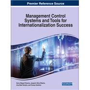 Management Control Systems and Tools for Internationalization Success by Teixeira, Nuno Miguel; Ribeiro, Joaquim Silva; Teixeira, Ana Bela; Godinho, Teresa, 9781799820079