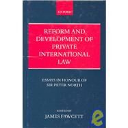 Reform and Development of Private International Law Essays in Honour of Sir Peter North by Fawcett, James, 9780199250080