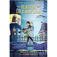 The League of Beastly Dreadfuls Book 1 by GRANT, HOLLY, 9780385370080