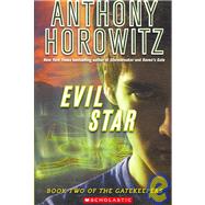 The Gatekeepers #2: Evil Star by Horowitz, Anthony, 9780439680080