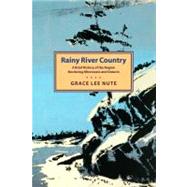 Rainy River Country : A Brief History of the Region Bordering Minnesota and Ontario by Nute, Grace L., 9780873510080