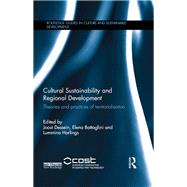 Cultural Sustainability and Regional Development: Theories and practices of territorialisation by Dessein; Joost, 9781138830080