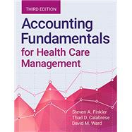 Accounting Fundamentals for Health Care Management by Finkler, Steven A.;, 9781284050080