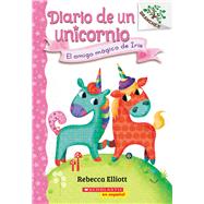 Diario de un Unicornio #1: El amigo mágico de Iris (Bo's Magical New Friend) Un libro de la serie Branches by Elliott, Rebecca; Elliott, Rebecca, 9781338670080