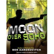 Moon over Soho by Aaronovitch, Ben; Holdbrook-smith, Kobna, 9781452660080