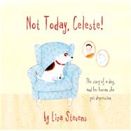 Not Today, Celeste! by Stevens, Liza; Knightsmith, Pooky, Dr. (CON), 9781785920080
