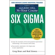 The McGraw Hill 36 Hour Six Sigma Course by Brue, Greg; Howes, Rod, 9780071430081