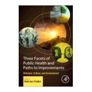 Three Facets of Public Health and Paths to Improvements by Fiedler, Beth Ann, 9780128190081