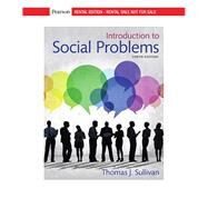 Introduction to Social Problems [RENTAL EDITION] by Thomas J. Sullivan, 9780135570081