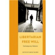 Libertarian Free Will Contemporary Debates by Palmer, David, 9780199860081