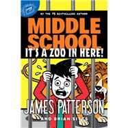 Middle School: It's a Zoo in Here! by Patterson, James; Tejido, Jomike, 9780316430081