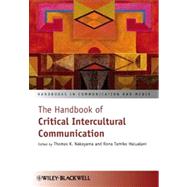The Handbook of Critical Intercultural Communication by Nakayama, Thomas K.; Halualani, Rona Tamiko, 9781118400081
