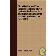 Christianity and the Religions by Lloyd, Arthur Selden, 9781409700081