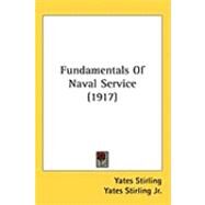 Fundamentals of Naval Service by Stirling, Yates, Jr.; Stirling, Yates, Jr., 9781437280081