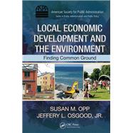 Local Economic Development and the Environment: Finding Common Ground by Opp; Susan M., 9781439880081