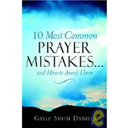 10 Most Common Prayer Mistakes... by Daniels, Gayle Smith, 9781597810081