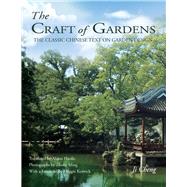 Craft of Gardens The Classic Chinese Text on Garden Design by Alison, Hardie; Zhong, Ming; Keswick, Maggie; Ji, Cheng, 9781602200081