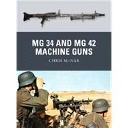 Mg 34 and Mg 42 Machine Guns by McNab, Chris; Bujeiro, Ramiro; Gilliland, Alan, 9781780960081