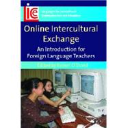 Online Intercultural Exchange An Introduction for Foreign Language Teachers by O'Dowd, Robert, 9781847690081