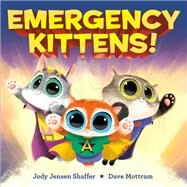 Emergency Kittens! by Jensen Shaffer, Jody; Mottram, Dave, 9781984830081