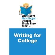 What Every Multilingual Student Should Know About Writing for College by Kennedy, Alan S.; Bruce, Shanti, 9780205230082