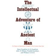 The Intellectual Adventure of Ancient Man by Frankfort, Henri; Frankfort, H. A.; Wilson, John A., 9780226260082