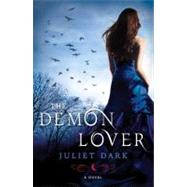 The Demon Lover A Novel by Dark, Juliet, 9780345510082