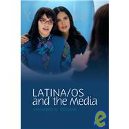 Latina/os and the Media by Valdivia, Angharad N., 9780745640082