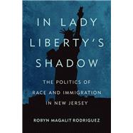 In Lady Liberty's Shadow by Rodriguez, Robyn Magalit, 9780813570082