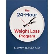 The 24-hour Weight Loss Program by Zeigler, Zachary, 9781098390082