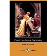 French Mediaeval Romances, from the Lays of Marie De France by France, Marie De; Mason, Eugene, 9781409930082