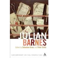 Julian Barnes Contemporary Critical Perspectives by Groes, Sebastian; Childs, Peter, 9781441130082
