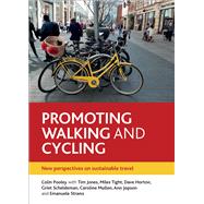 Promoting Walking and Cycling by Pooley, Colin; Jones, Tim (CON); Tight, Miles (CON); Horton, Dave (CON); Scheldeman, Griet (CON), 9781447310082