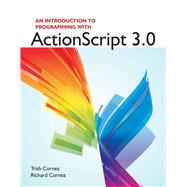 An Introduction to Programming With Actionscript 3.0 by Cornez, Trish; Cornez, Richard, 9781449600082