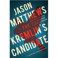 The Kremlin's Candidate A Novel by Matthews, Jason, 9781501140082