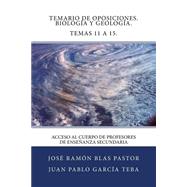 Temario de oposiciones. Biologa y Geologa. Temas 11 a 15/ Agenda of oppositions. Biology and Geology. Themes 11 to 15 by Pastor, Jos Ramn Blas; Teba, Juan Pablo Garca, 9781507630082