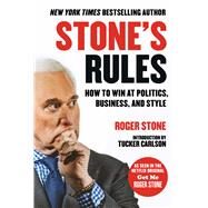 Stone's Rules by Stone, Roger; Carlson, Tucker; Nixon, Tyler Patrick; Ryan, Kevin (CON), 9781510740082