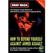 Krav Maga How to Defend Yourself Against Armed Assault by Sde-Or, Imi; Yanilov, Eyal, 9781583940082