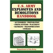 U.S. Army Explosives and Demolitions Handbook by Department of the Army, 9781616080082