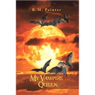 My Vampire Queen by Painter, K. M., 9781984510082