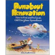 Runabout Renovation: How to Find and Fix Up an Old Fiberglass Speedboat by Anderson, Jim, 9780071580083