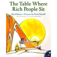 The Table Where Rich People Sit by Baylor, Byrd; Parnall, Peter, 9780689820083