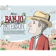 Meet Banjo Patterson by Weidenbach, Kristin; Hancock, James Gulliver, 9780857980083