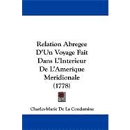Relation Abregee D'un Voyage Fait Dans L'interieur De L'amerique Meridionale by Condamine, Charles-marie De La, 9781104450083