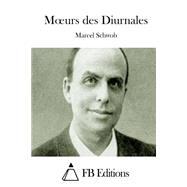 Moeurs Des Diurnales by Schwob, Marcel; FB Editions, 9781508780083