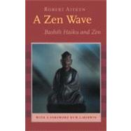 A Zen Wave Basho's Haiku and Zen by Basho, Matsuo; Aitken, Robert; Merwin, W. S., 9781593760083